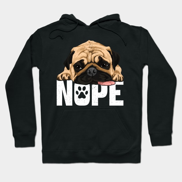 Nope Lazy Pug Dog Funny Pet Lover Hoodie by RadStar